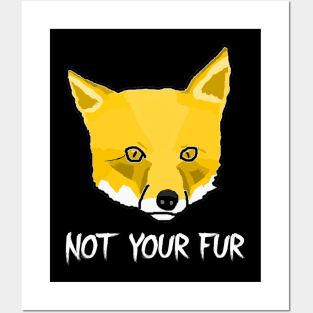 Not Your Fur Posters and Art